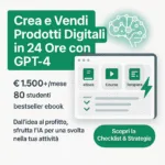 GPT-4 Prodotti Digitali: Creali e Vendili in 24 Ore